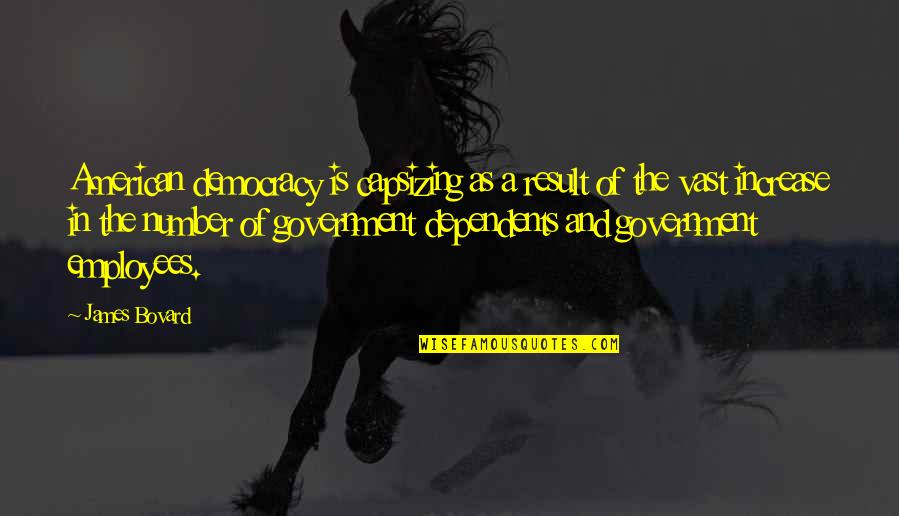 Girls Who Don T Die Quotes By James Bovard: American democracy is capsizing as a result of