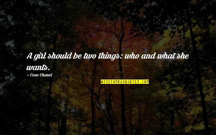 Girls'stories Quotes By Coco Chanel: A girl should be two things: who and