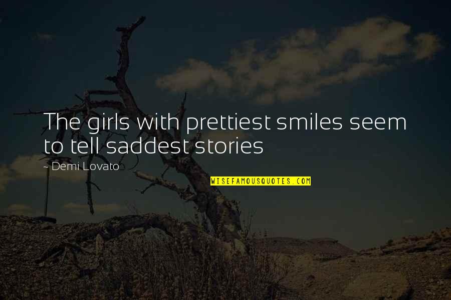 Girls'stories Quotes By Demi Lovato: The girls with prettiest smiles seem to tell
