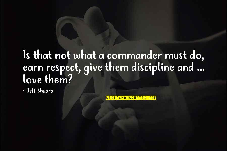 Girly Blush Quotes By Jeff Shaara: Is that not what a commander must do, Girly Blush Quotes By Jeff Shaara: Is that not what a commander must do,