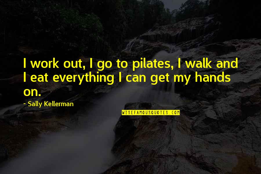 Girly But Tomboy Quotes By Sally Kellerman: I work out, I go to pilates, I