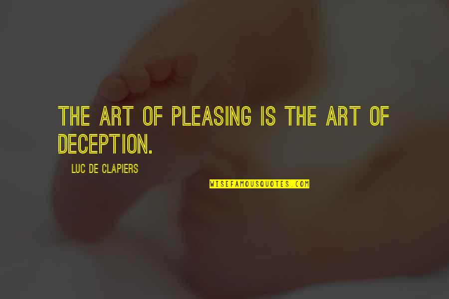 Girly Confidence Quotes By Luc De Clapiers: The art of pleasing is the art of