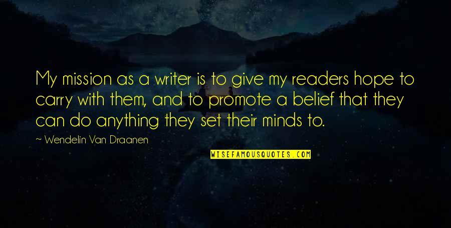 Girly Inspirational Quotes By Wendelin Van Draanen: My mission as a writer is to give Girly Inspirational Quotes By Wendelin Van Draanen: My mission as a writer is to give