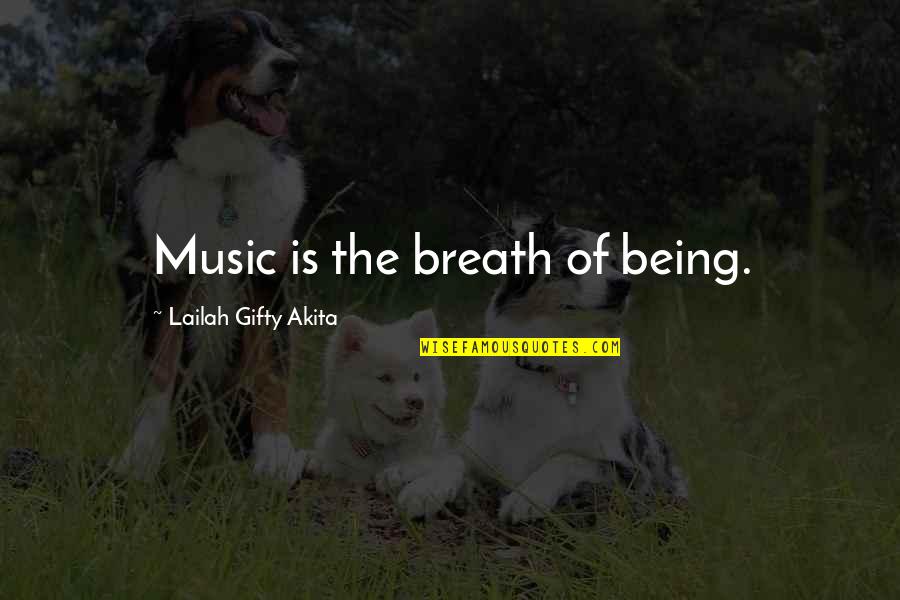Girly Me Quotes By Lailah Gifty Akita: Music is the breath of being.