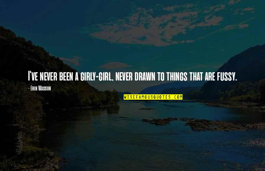 Girly Quotes By Erin Wasson: I've never been a girly-girl, never drawn to