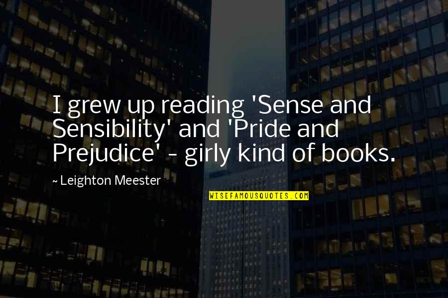Girly Quotes By Leighton Meester: I grew up reading 'Sense and Sensibility' and Girly Quotes By Leighton Meester: I grew up reading 'Sense and Sensibility' and