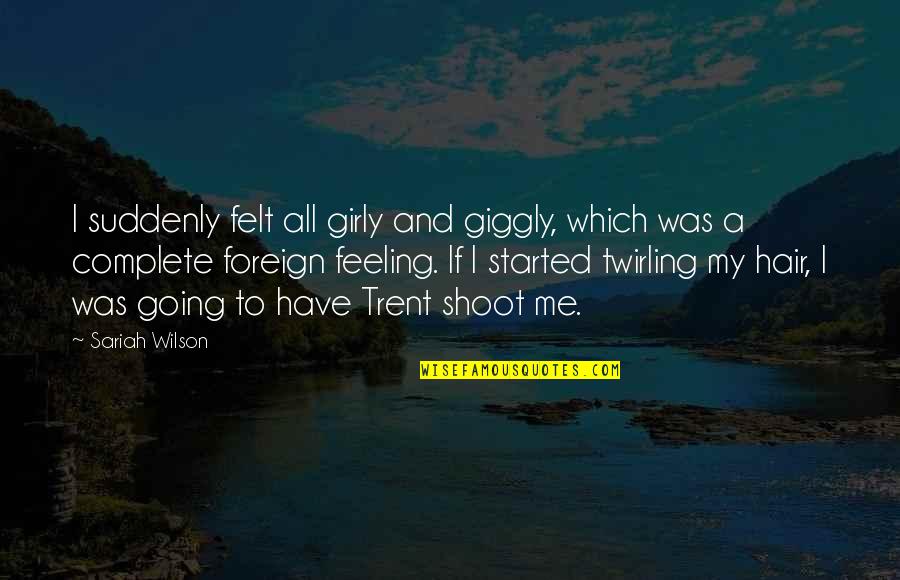 Girly Quotes By Sariah Wilson: I suddenly felt all girly and giggly, which Girly Quotes By Sariah Wilson: I suddenly felt all girly and giggly, which