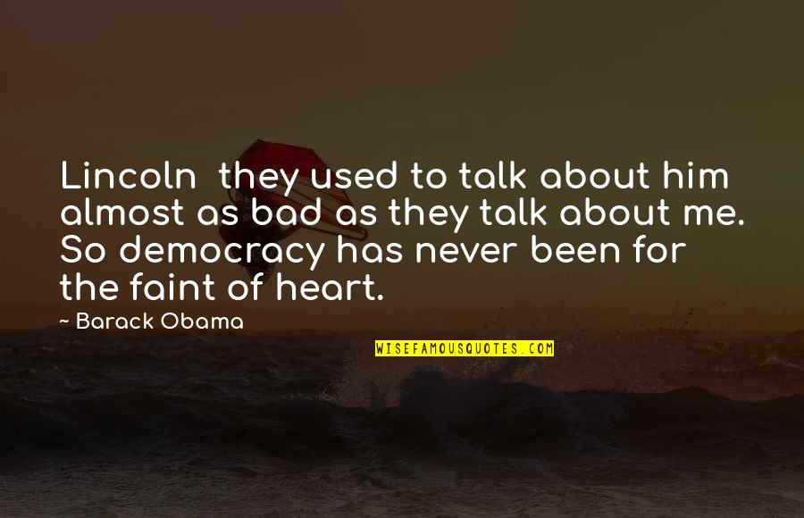 Girly Sleepover Quotes By Barack Obama: Lincoln they used to talk about him almost Girly Sleepover Quotes By Barack Obama: Lincoln they used to talk about him almost