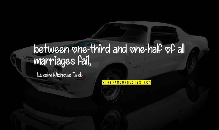Girly Sleepover Quotes By Nassim Nicholas Taleb: between one-third and one-half of all marriages fail,