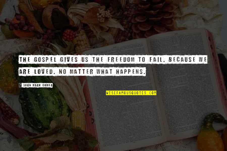 Girlyman Guitar Quotes By John Mark Comer: The gospel gives us the freedom to fail.