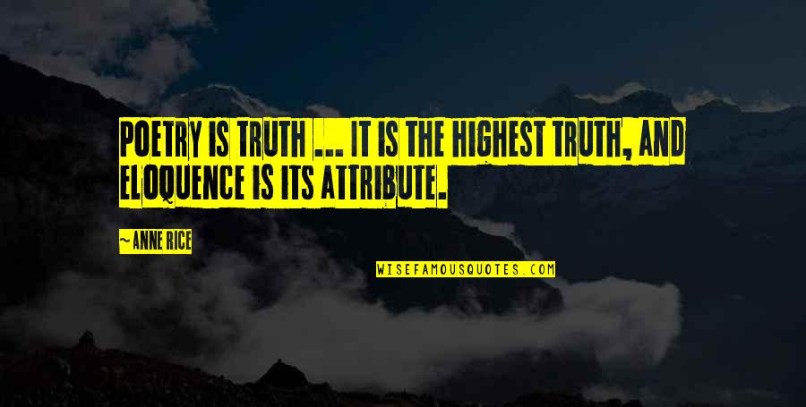 Girmedis Quotes By Anne Rice: Poetry is truth ... It is the highest