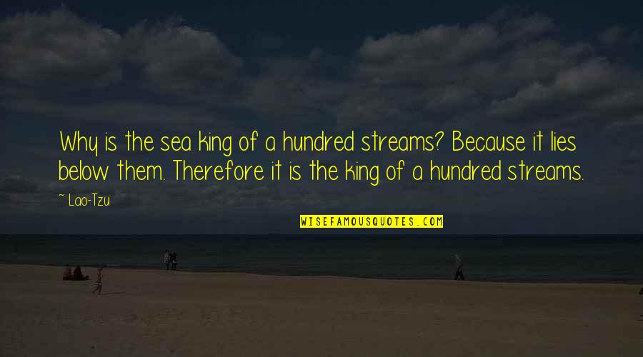 Girmes Quotes By Lao-Tzu: Why is the sea king of a hundred Girmes Quotes By Lao-Tzu: Why is the sea king of a hundred
