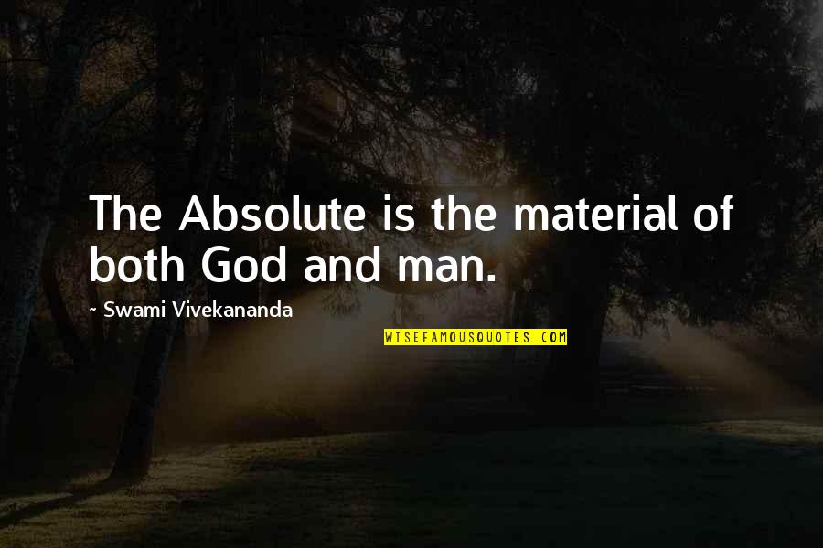 Girmi Vintage Quotes By Swami Vivekananda: The Absolute is the material of both God Girmi Vintage Quotes By Swami Vivekananda: The Absolute is the material of both God