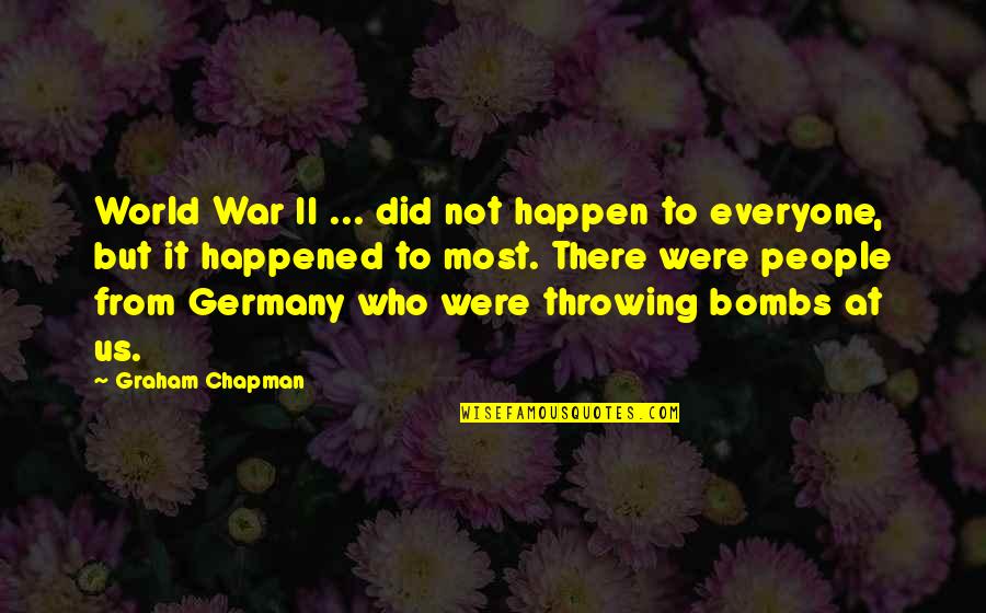 Girodet Deluge Quotes By Graham Chapman: World War II ... did not happen to