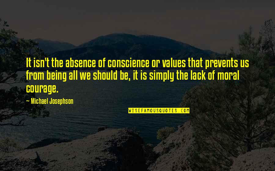 Girodisc Quotes By Michael Josephson: It isn't the absence of conscience or values