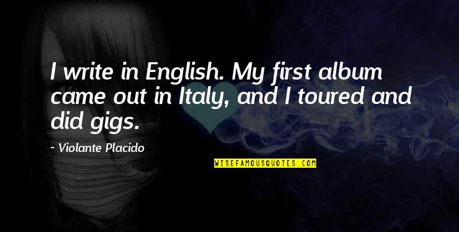 Girodisc Quotes By Violante Placido: I write in English. My first album came