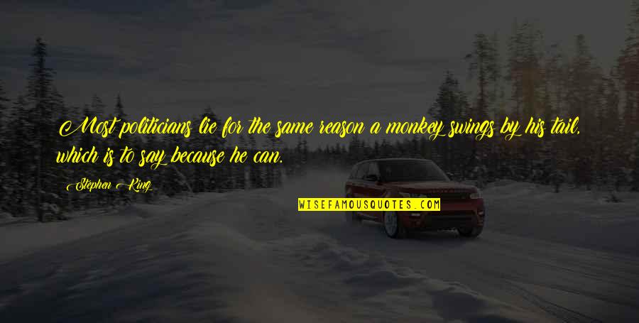 Gironslimo Quotes By Stephen King: Most politicians lie for the same reason a Gironslimo Quotes By Stephen King: Most politicians lie for the same reason a