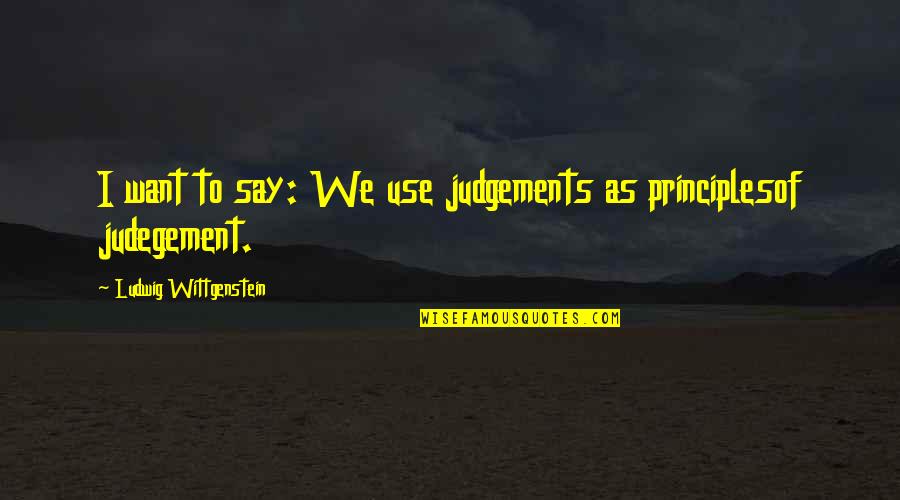 Giroscopio Arduino Quotes By Ludwig Wittgenstein: I want to say: We use judgements as Giroscopio Arduino Quotes By Ludwig Wittgenstein: I want to say: We use judgements as