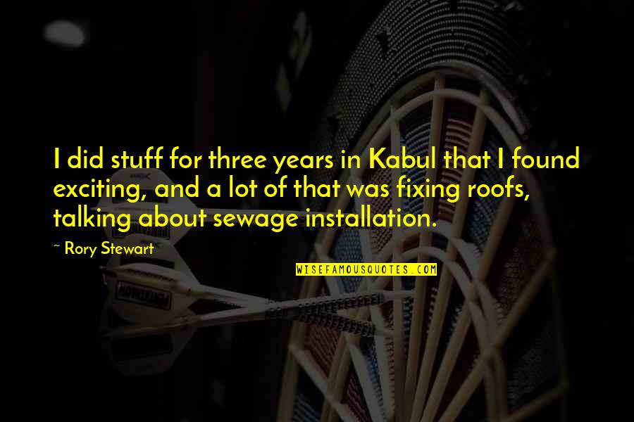 Giroscopio Arduino Quotes By Rory Stewart: I did stuff for three years in Kabul
