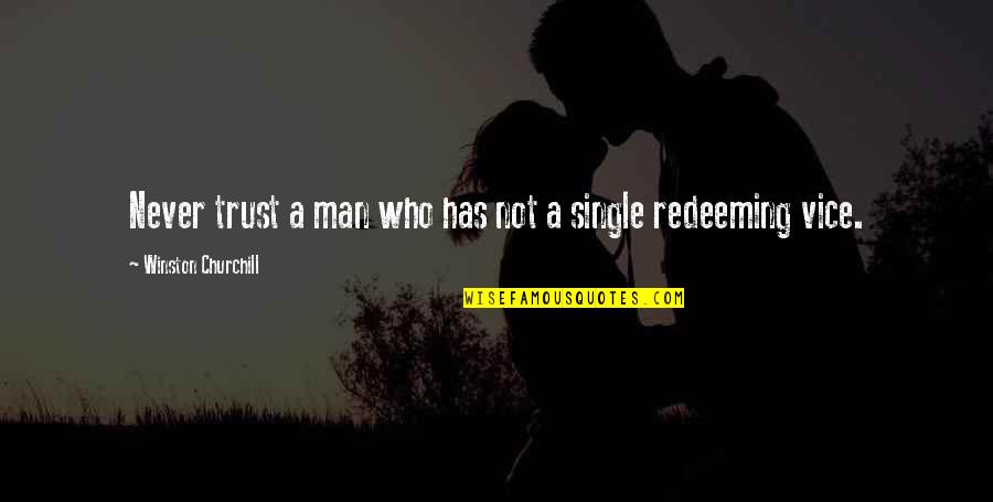 Giroux Grenadine Quotes By Winston Churchill: Never trust a man who has not a Giroux Grenadine Quotes By Winston Churchill: Never trust a man who has not a