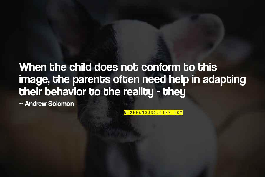 Giroux Quotes By Andrew Solomon: When the child does not conform to this