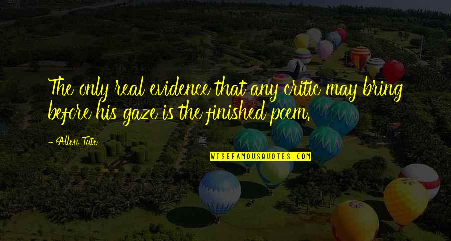 Gis Jobs Quotes By Allen Tate: The only real evidence that any critic may