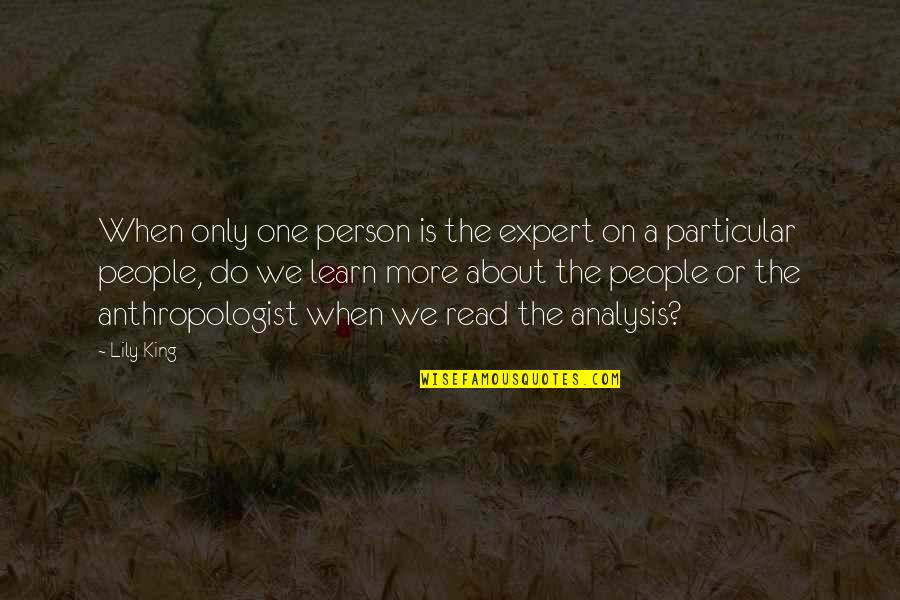 Gis Jobs Quotes By Lily King: When only one person is the expert on