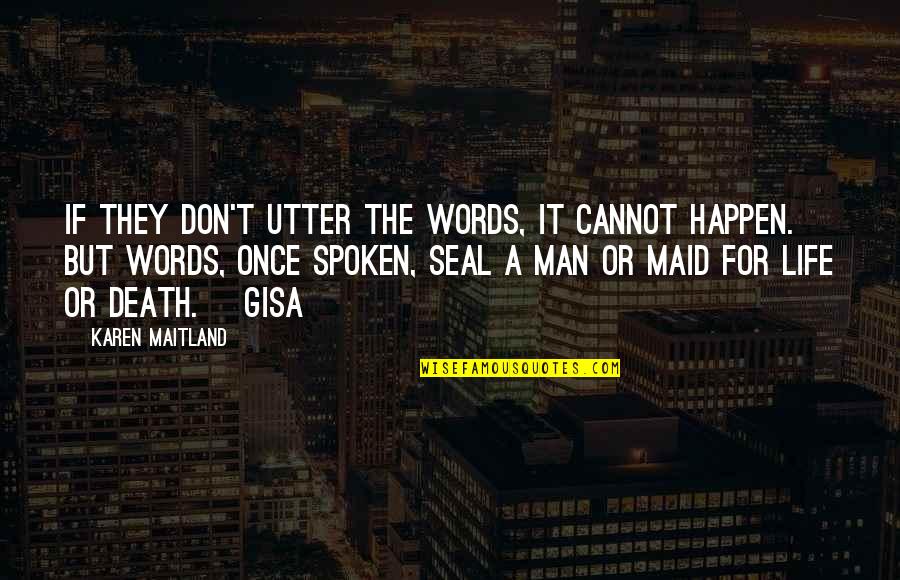 Gisa Quotes By Karen Maitland: If they don't utter the words, it cannot