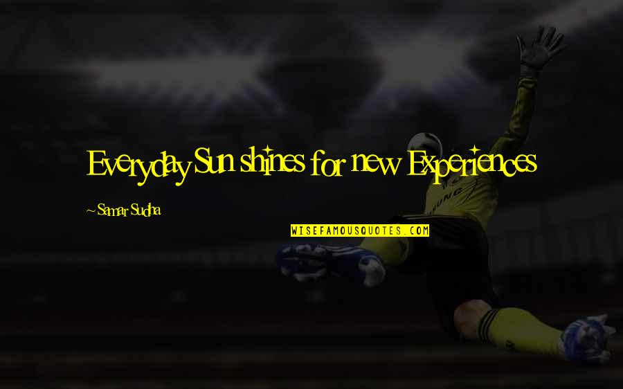 Giscard D'estaing Quotes By Samar Sudha: Everyday Sun shines for new Experiences