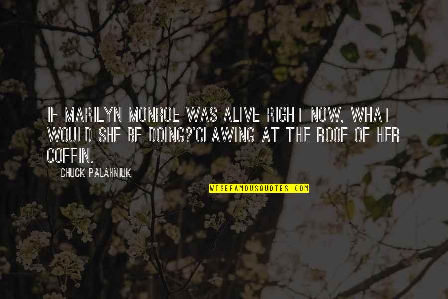 Giscombe Sws Quotes By Chuck Palahniuk: If Marilyn Monroe was alive right now, what