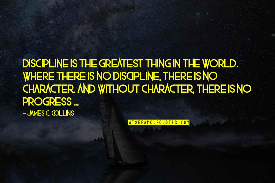 Giselle Ballet Quotes By James C. Collins: Discipline is the greatest thing in the world.