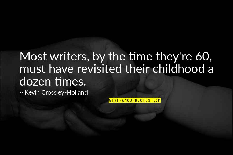 Giselle Quotes By Kevin Crossley-Holland: Most writers, by the time they're 60, must
