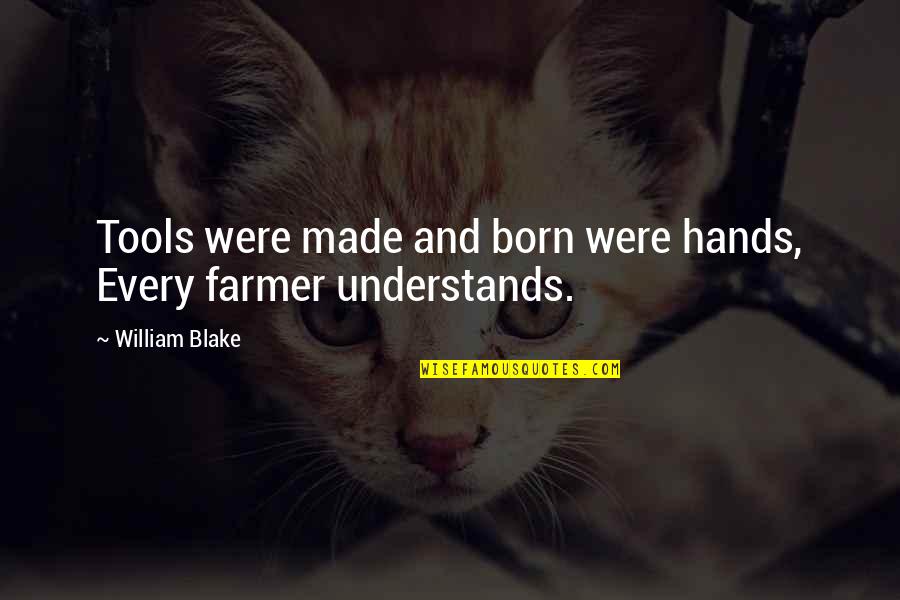 Giselle Quotes By William Blake: Tools were made and born were hands, Every Giselle Quotes By William Blake: Tools were made and born were hands, Every