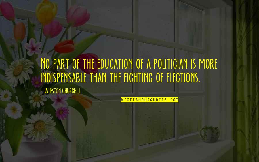 Giselles Flowers Quotes By Winston Churchill: No part of the education of a politician