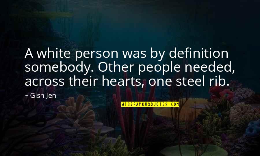 Gish's Quotes By Gish Jen: A white person was by definition somebody. Other