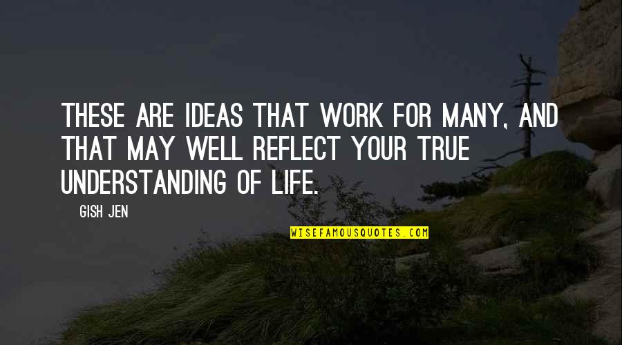 Gish's Quotes By Gish Jen: These are ideas that work for many, and Gish's Quotes By Gish Jen: These are ideas that work for many, and