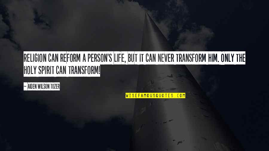 Gislebertus Quotes By Aiden Wilson Tozer: Religion can reform a person's life, but it