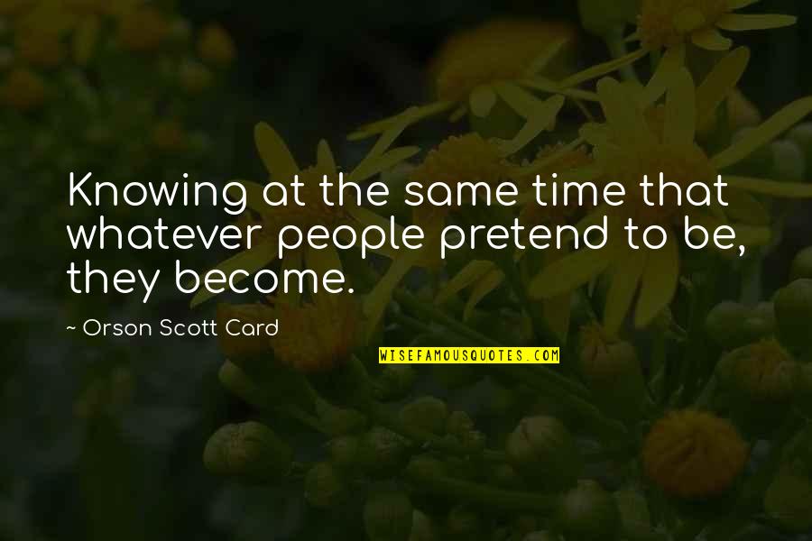 Gislen Meschiati Quotes By Orson Scott Card: Knowing at the same time that whatever people Gislen Meschiati Quotes By Orson Scott Card: Knowing at the same time that whatever people