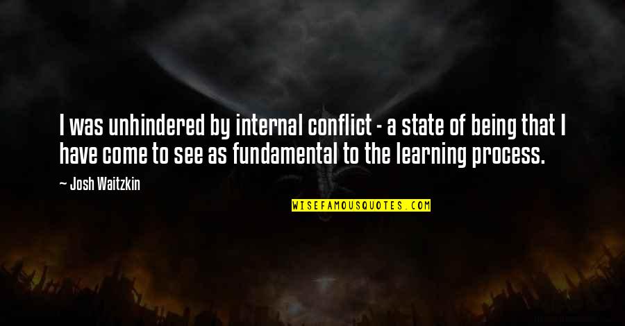 Gismondi 1754 Quotes By Josh Waitzkin: I was unhindered by internal conflict - a Gismondi 1754 Quotes By Josh Waitzkin: I was unhindered by internal conflict - a