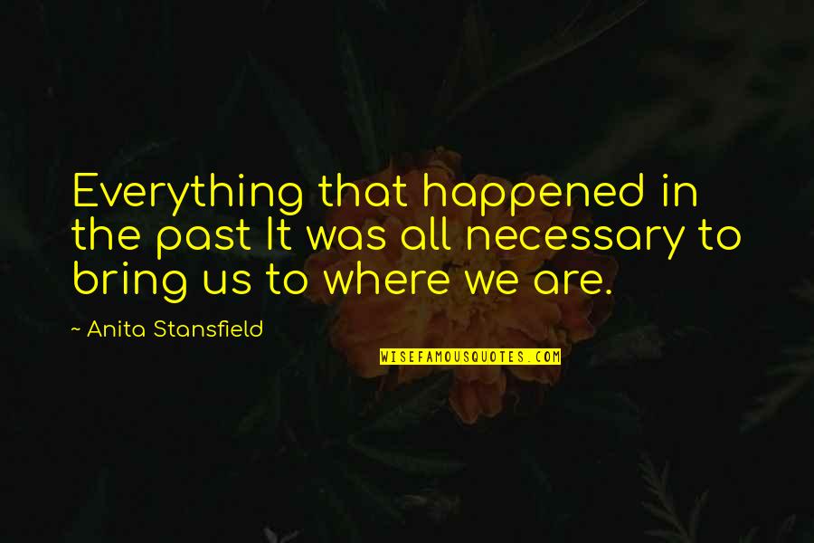 Gissing Auburn Quotes By Anita Stansfield: Everything that happened in the past It was Gissing Auburn Quotes By Anita Stansfield: Everything that happened in the past It was