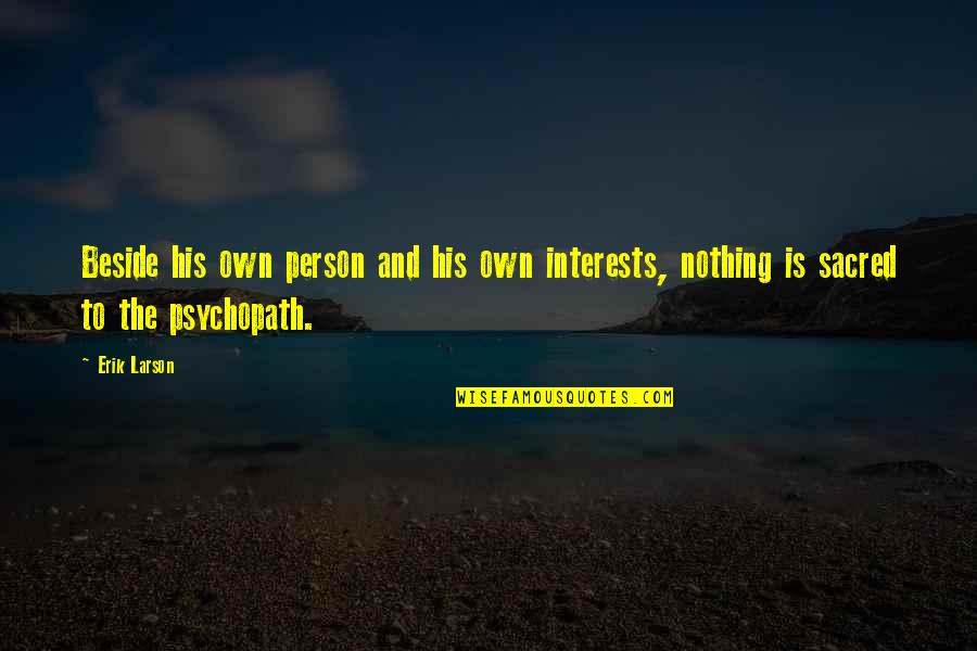 Gissing Auburn Quotes By Erik Larson: Beside his own person and his own interests,