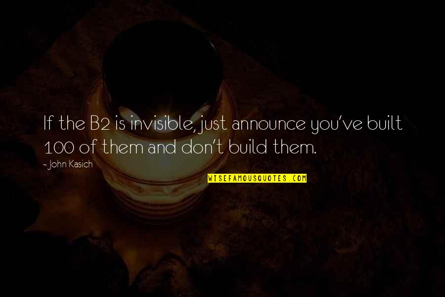 Gissing Automotive Quotes By John Kasich: If the B2 is invisible, just announce you've