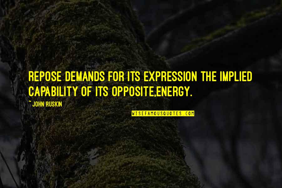 Gissing Automotive Quotes By John Ruskin: Repose demands for its expression the implied capability