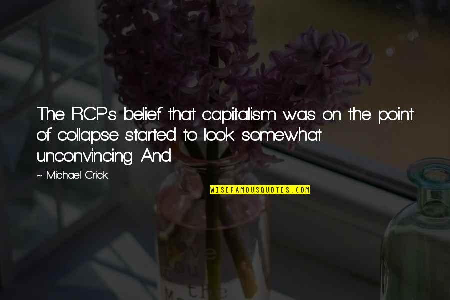 Gisteren Liedje Quotes By Michael Crick: The RCP's belief that capitalism was on the