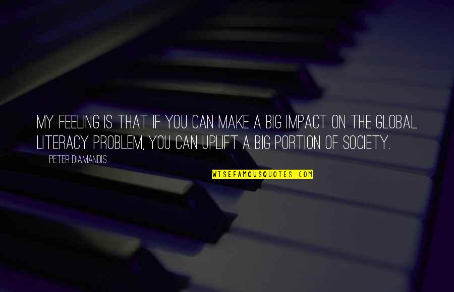 Gisting Vestmannaeyjum Quotes By Peter Diamandis: My feeling is that if you can make Gisting Vestmannaeyjum Quotes By Peter Diamandis: My feeling is that if you can make