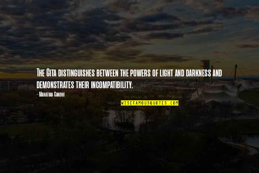 Gita Best Quotes By Mahatma Gandhi: The Gita distinguishes between the powers of light Gita Best Quotes By Mahatma Gandhi: The Gita distinguishes between the powers of light