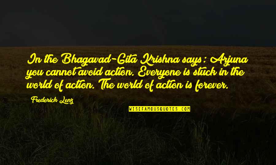 Gita Bhagavad Quotes By Frederick Lenz: In the Bhagavad-Gita Krishna says: Arjuna you cannot