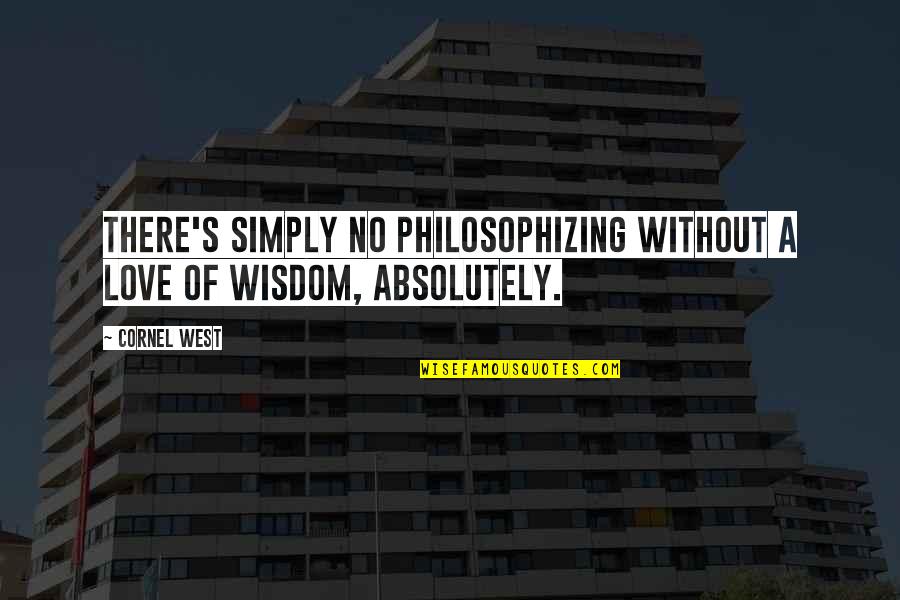 Gitana Lyrics Quotes By Cornel West: There's simply no philosophizing without a love of
