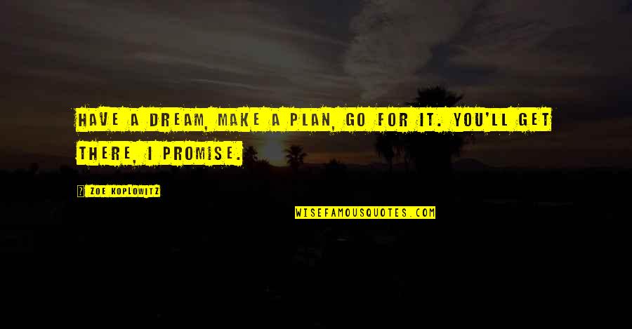 Gitelman And Bartter Quotes By Zoe Koplowitz: Have a dream, make a plan, go for