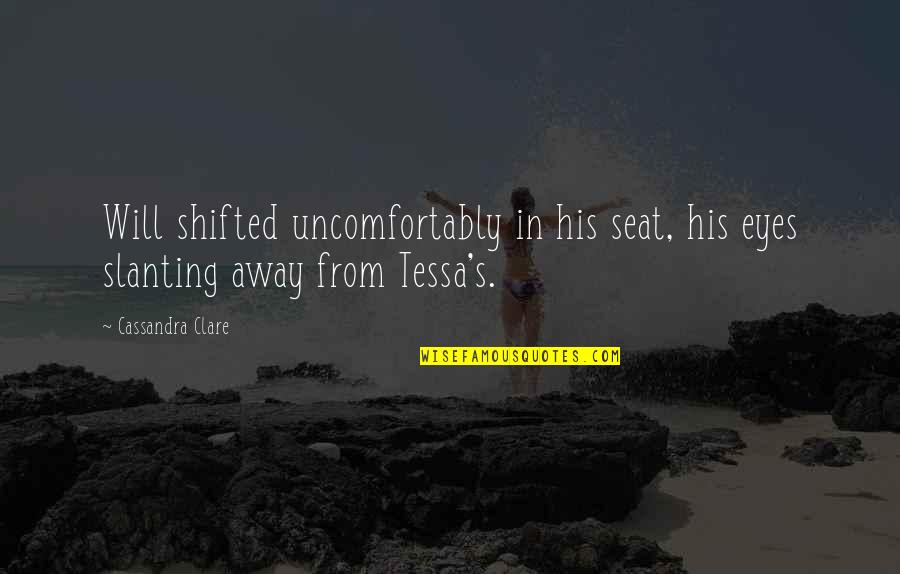 Gitmesin G Zlerinden Quotes By Cassandra Clare: Will shifted uncomfortably in his seat, his eyes